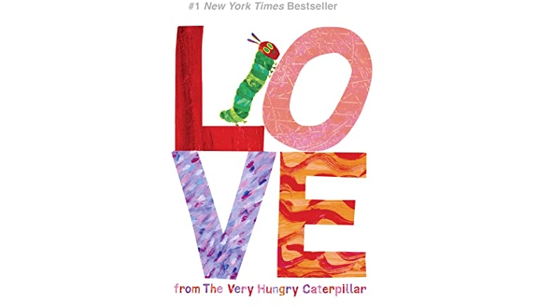 Purchase Love from The Very Hungry Caterpillar (The World of Eric Carle) at Amazon.com